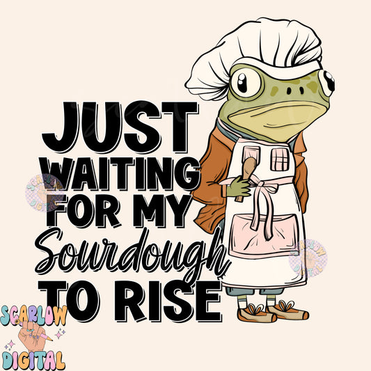 Waiting For My Sourdough to Rise PNG-Funny Sublimation Digital Design Download-homesteading png, frog png, bread making png, cooking png