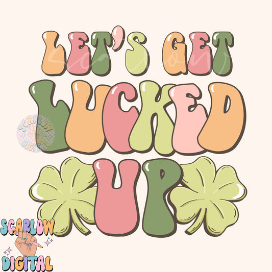 Let's Get Lucked Up PNG-Saint Patrick's Day Sublimation Digital Design Download-shamrock png, funny png, adult drinking png, adult humor png