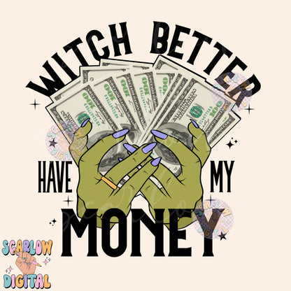 Witch Better Have My Money PNG Digital Design Download, Halloween png, spooky png, funny witch png, witches png, snarky halloween png design