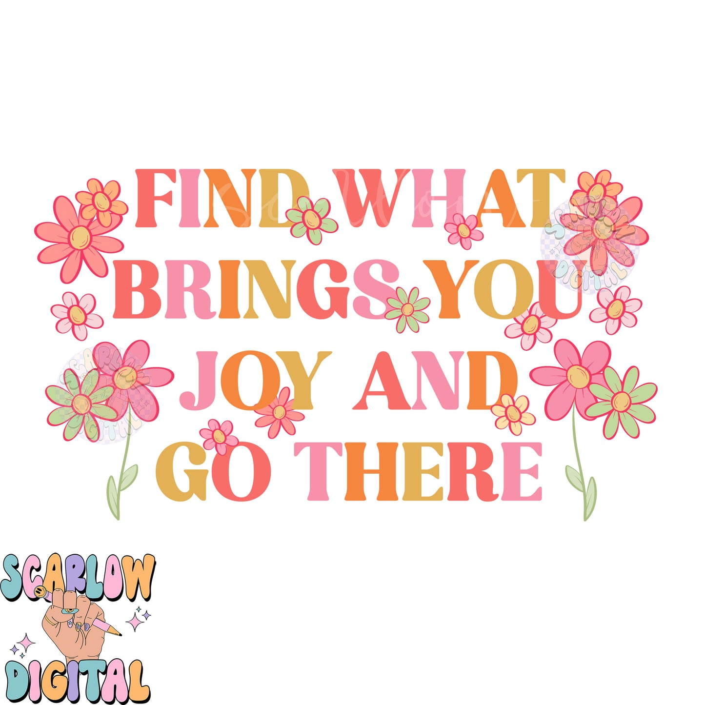 Find What Brings You Joy PNG-Flowers Sublimation Digital Design Download-floral png, spring png, happiness png, positivity png, summer png