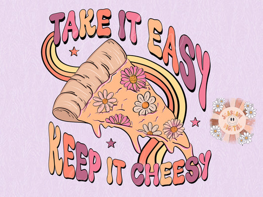 Take it Easy Keep it Cheesy PNG Sublimation Digital Design Download, floral png, flowers png, retro png, boho png, funny png, girly png file