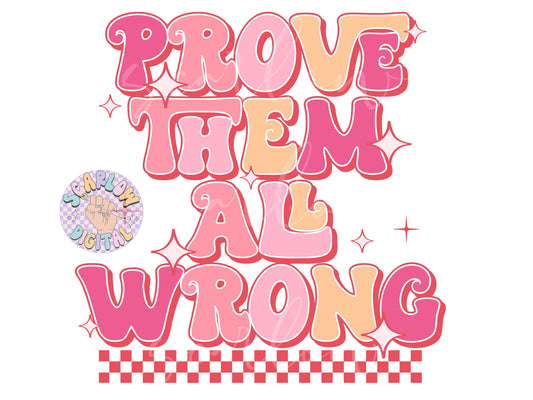 Prove Them All Wrong PNG-Inspirational Sublimation Digital Design Download-girly png, little girl png, empowerment png, small business png