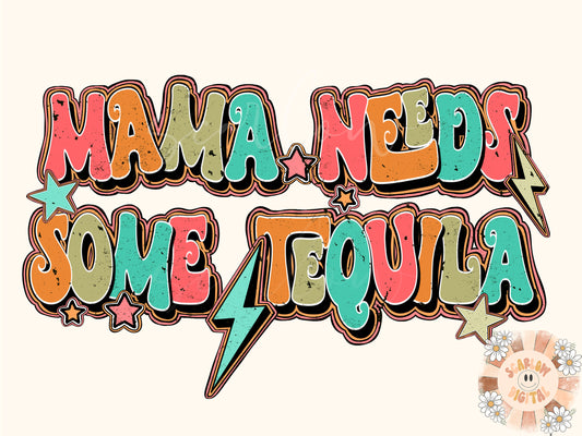 Mama Needs Some Tequila PNG Sublimation Digital Design Download, tequila png, mama png, boho png, retro png, agave png, funny png design