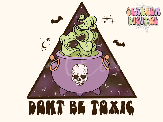 Don't Be Toxic PNG-Halloween Sublimation Digital Design Download-witchy png, witchcraft png, witch cauldron png, skull png, adult spooky png