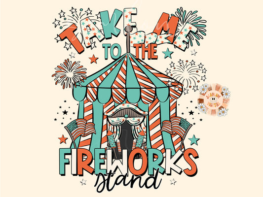 Take Me to the Fireworks Stand PNG-Fourth of July Sublimation Digital Design Download-american png, july 4th png, independence day png