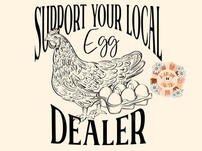 Support Your Local Egg Dealer PNG-Funny Sublimation Digital Design Download-country png, southern png, chickens png, farmhouse style png