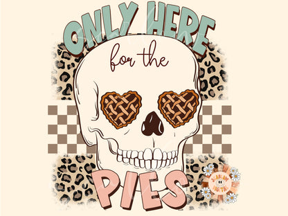 Only Here for the Pies PNG-Thanksgiving Sublimation Digital Design Download-funny png, food png, thanksgiving png, leopard print png