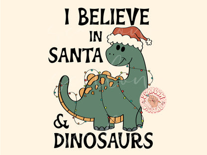 I Believe in Santa and Dinosaurs PNG-Christmas Sublimation Digital Design Download-boys christmas png, dinos png, boy designs, funny png