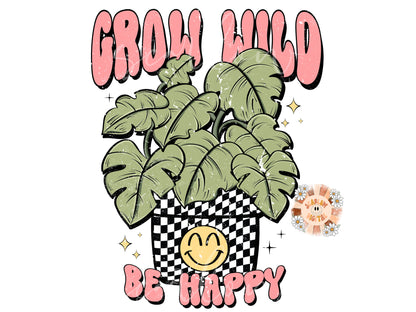 Grow Wild Be Happy PNG-Plants Sublimation Digital Design Download-monstera png, plant mom png, plant lover png, retro png, preppy png, trend