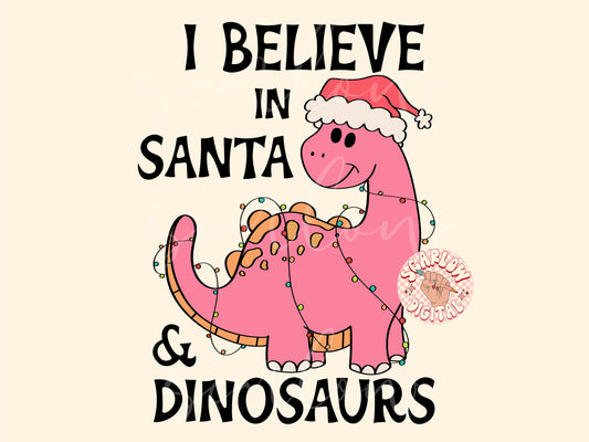 I Believe in Santa and Dinosaurs PNG-Christmas Sublimation Digital Design Download-girl christmas png, dinos png, girl designs, funny png