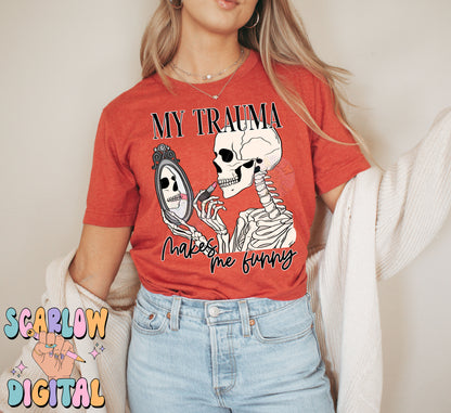 My Trauma Makes Me Funny PNG Digital Design Download, adult humor png, funny png, skeleton png, png for women, snarky png, mental health png