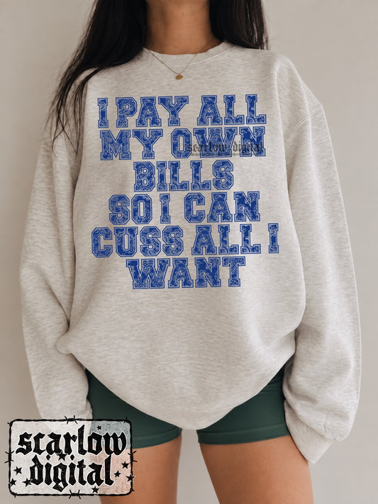 I Pay All My Own Bills So I Can Cuss All I Want PNG Digital Design