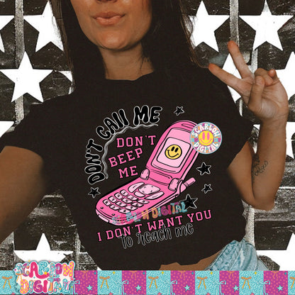 Don't Call Me Don't Beep Me I Don't Want You to Reach me PNG Digital Design