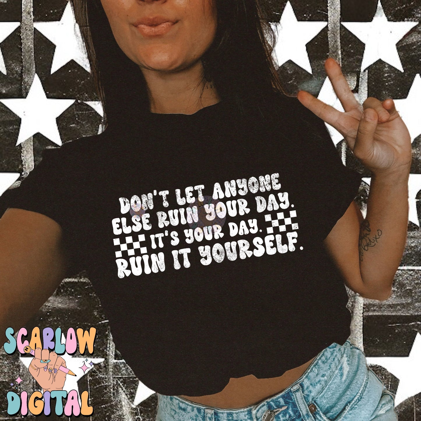 Don't Let Anyone Else Ruin Your Day PNG Digital Design