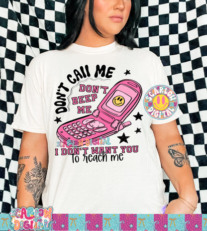 Don't Call Me Don't Beep Me I Don't Want You to Reach me PNG Digital Design