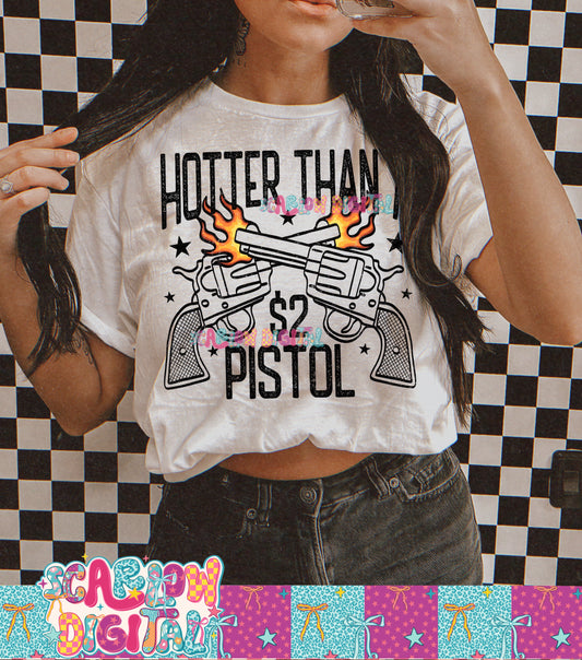 Hotter Than a $2 Pistol PNG Digital Design