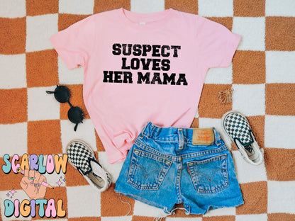 Suspect Loves Her Mama PNG Digital Design