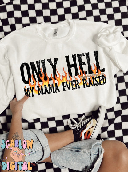 Only Hell My Mama Ever Raised PNG Digital Design