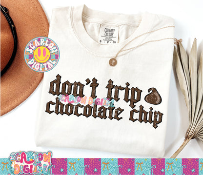 Don't Trip Chocolate Chip PNG Digital Design