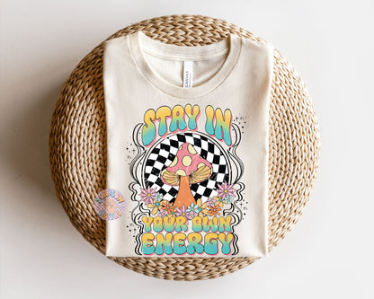 Stay in Your Own Energy PNG-Trippy Sublimation Digital Design Download-checkered png, mushroom png, groovy hippie png, positive vibes png