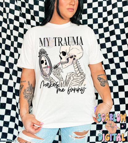 My Trauma Makes Me Funny PNG Digital Design Download, adult humor png, funny png, skeleton png, png for women, snarky png, mental health png