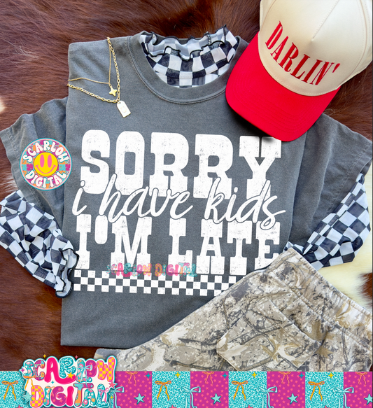 Sorry I'm Late I Have Kids PNG Digital Design