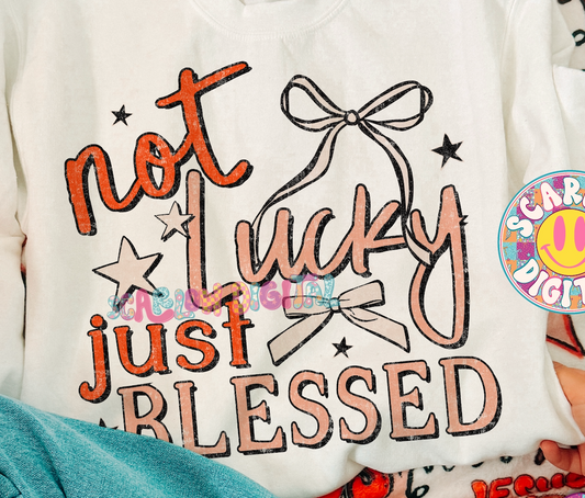 Not Lucky Just Blessed PNG - OLD EXCLUSIVE - TODAY ONLY (5/5)