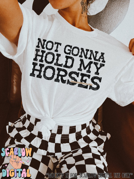 Not Gonna Hold My Horses PNG Digital Design