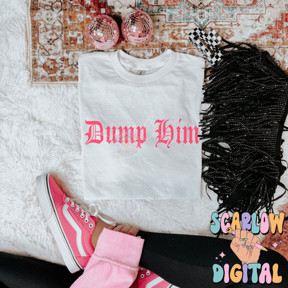 Dump Him SVG Cut File Digital Design Download, old english svg, edgy png, png for women, trendy svg designs, funny png, simple svg designs