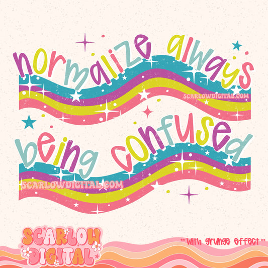 Normalize Always Being Confused PNG Digital Design
