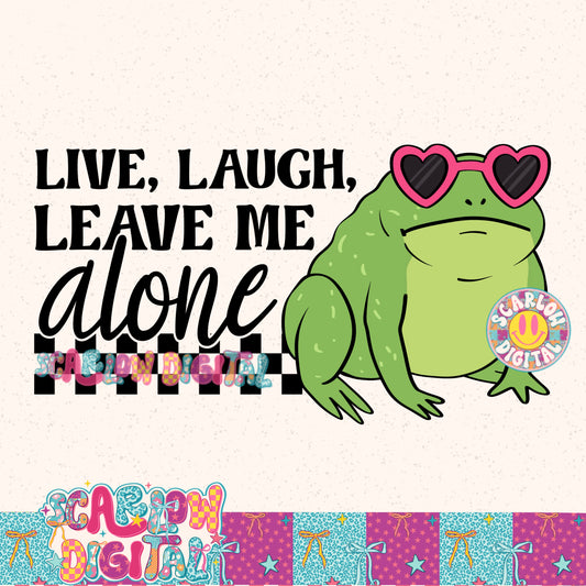 Live, Laugh, Leave Me Alone PNG Digital Design