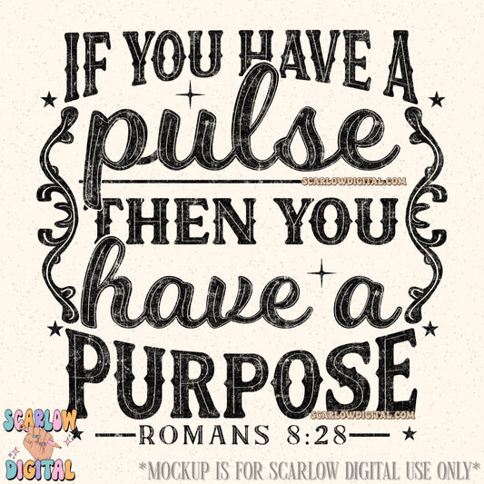 If You Have a Pulse Then You Have a Purpose PNG Digital Design