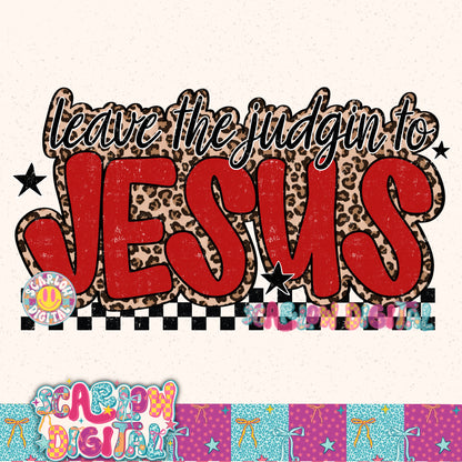 Leave the Judgin to Jesus PNG Digital Design