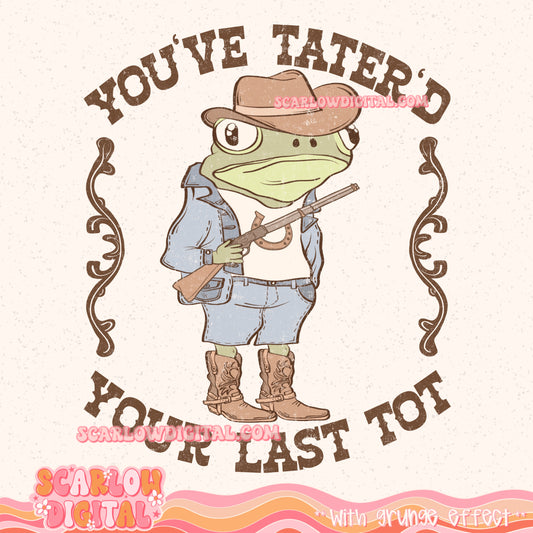 You've Tater'd Your Last Tot PNG Digital Design