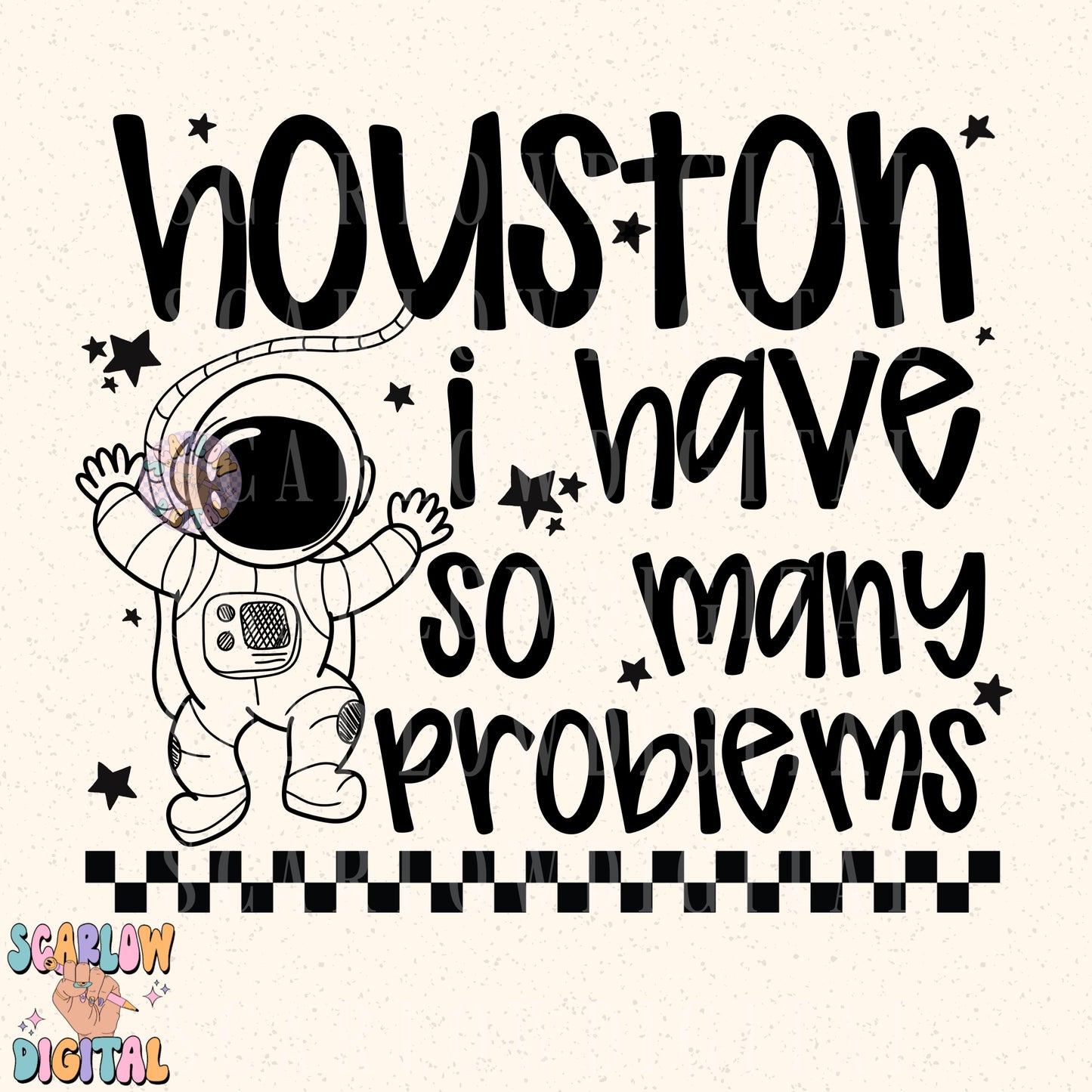 Houston I Have So Many Problems PNG Digital Design