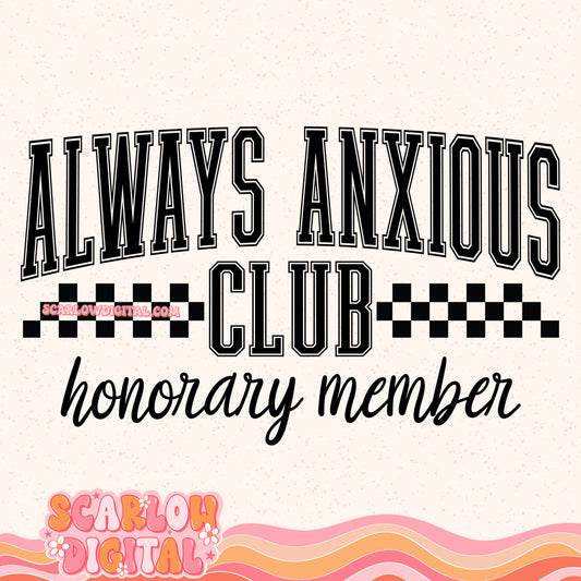 Always Anxious Club Honorary Member PNG Digital Design