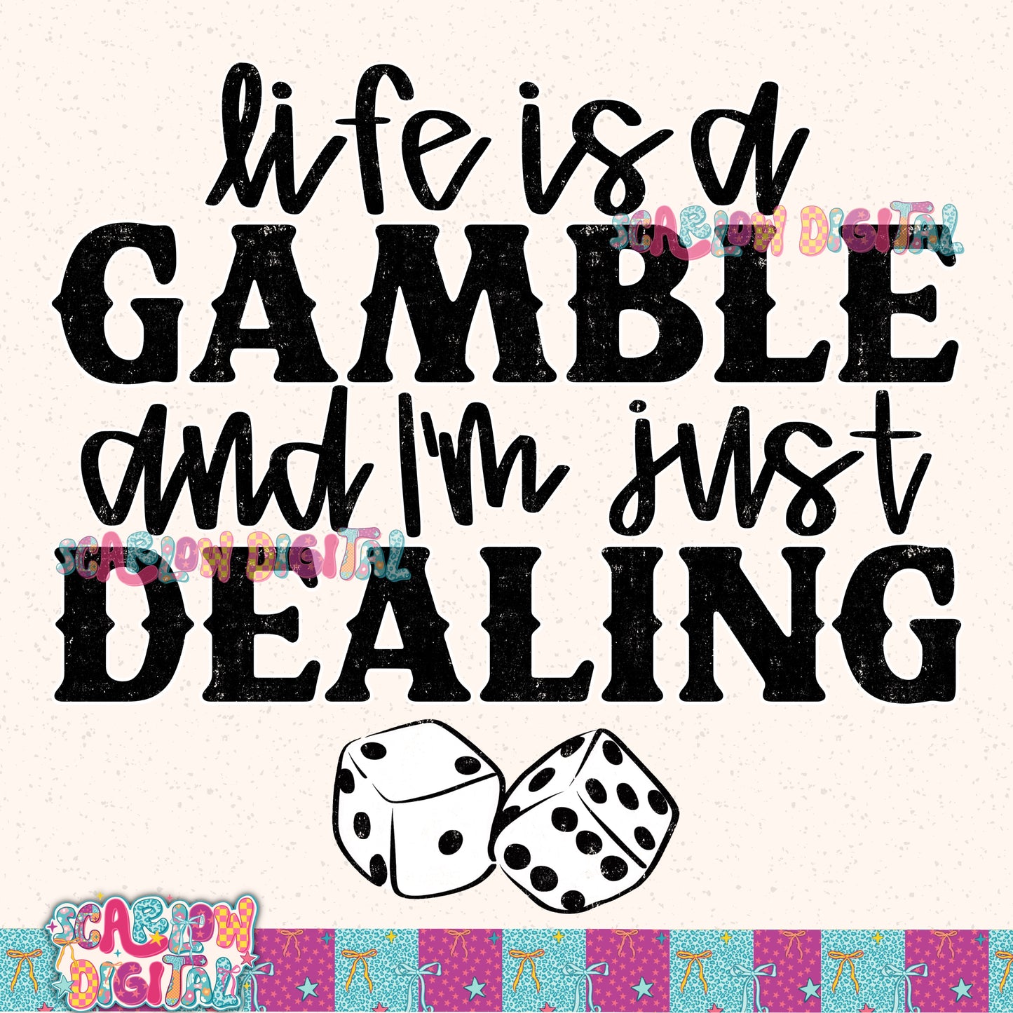 Life is a Gamble and I'm Just Dealing PNG Digital Design