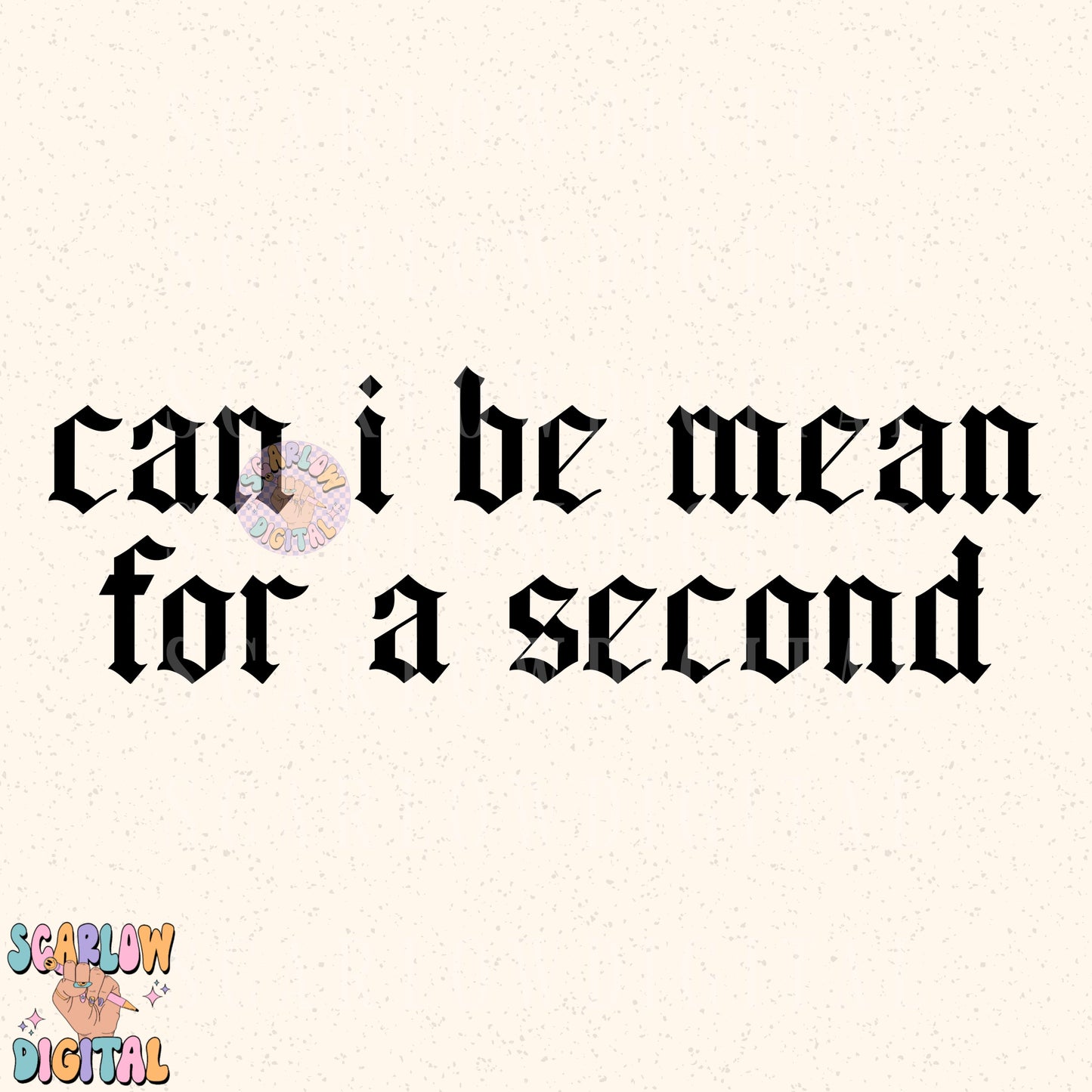 Can I Be Mean For a Second PNG Digital Design