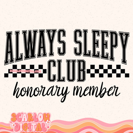 Always Sleepy Club Honorary Member PNG Digital Design