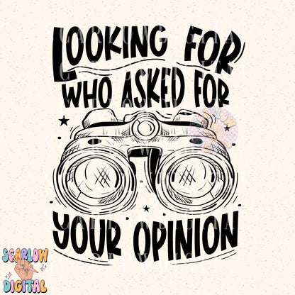 Looking For Who Asked For Your Opinion PNG Digital Design