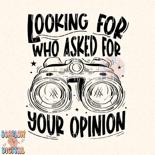 Looking For Who Asked For Your Opinion PNG Digital Design