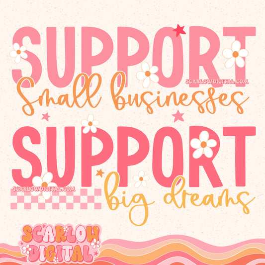 Support Small Businesses Support Big Dreams PNG Digital Design