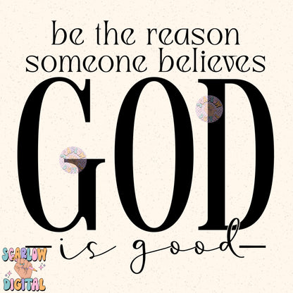 Be The Reason Someone Believes God is Good PNG Digital Design