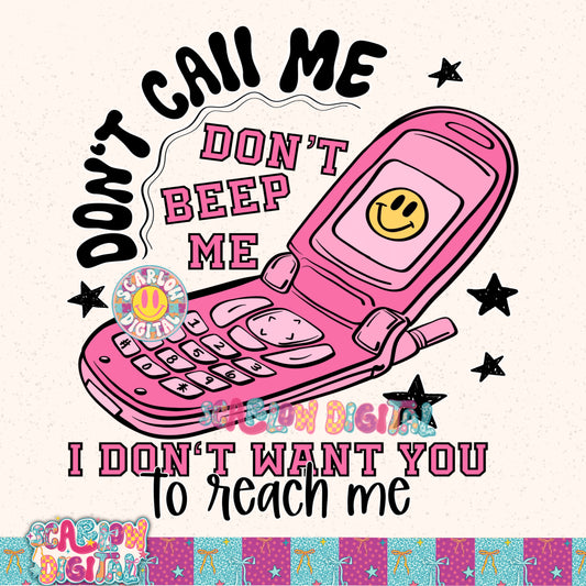 Don't Call Me Don't Beep Me I Don't Want You to Reach me PNG Digital Design