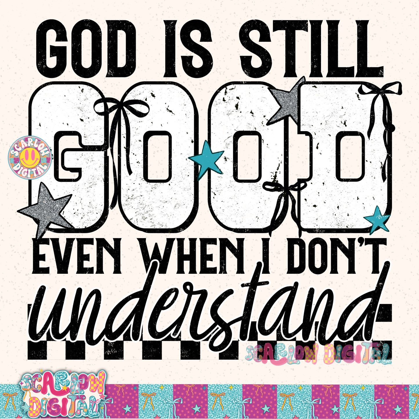 God is Still Good Even When I Don't Understand PNG Digital Design