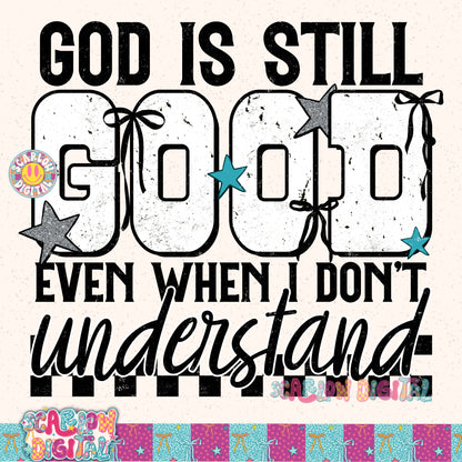 God is Still Good Even When I Don't Understand PNG Digital Design