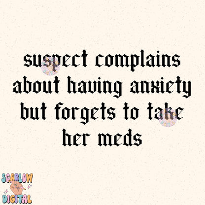 Suspect Complains About Having Anxiety But Forgets to Take Her Meds PNG Digital Design