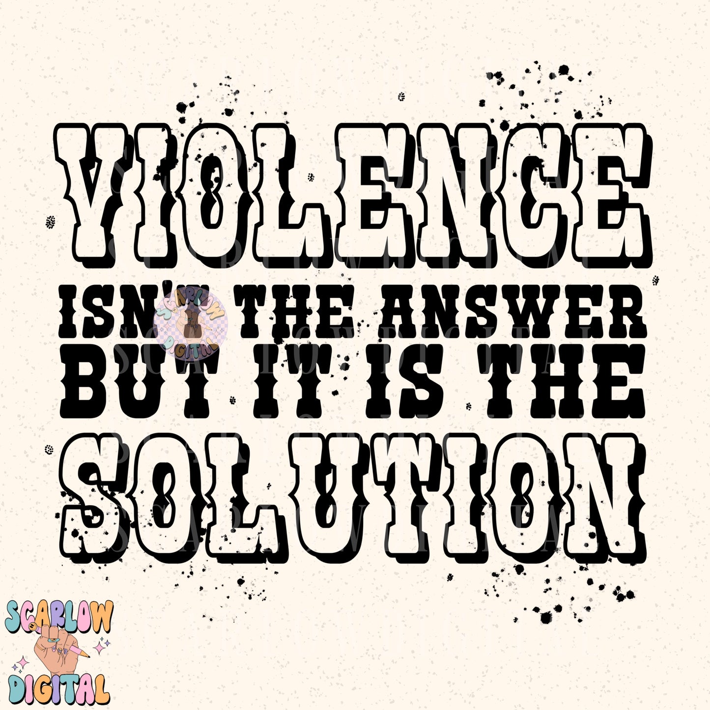 Violence Isn't The Answer But It Is The Solution PNG Digital Design