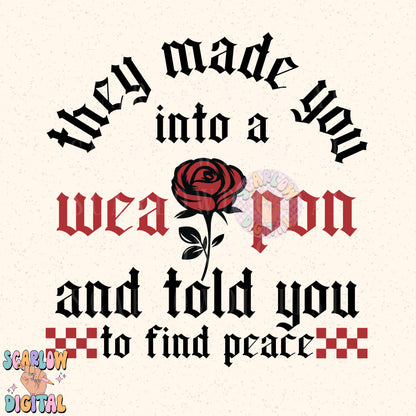 They Made You Into a Weapon And Told You to Find Peace PNG Digital Design