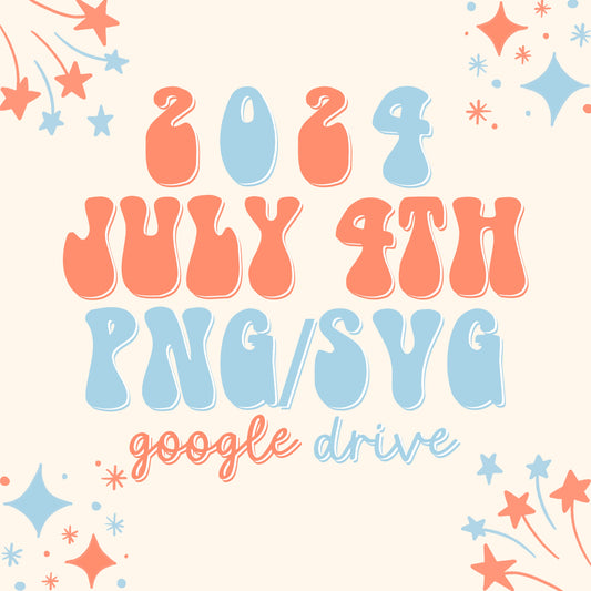 NOT INCLUDED IN SALE: 
2024 July 4th PNG/SVG Google Drive